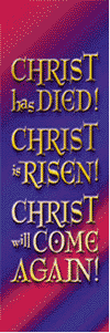 Christ has died, Christ is risen, Christ will come again 