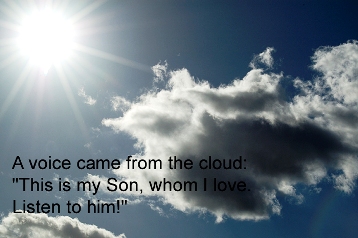 The voice of God came from the cloud, 'This is my son!'