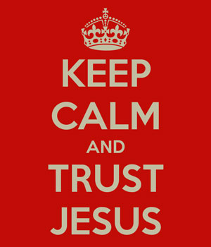 keep calm and trust Jesus