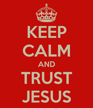 keep calm trust Jesus